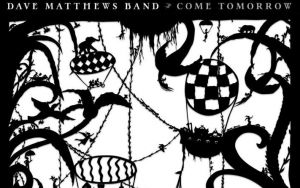 Dave Matthews Band's 'Come Tomorrow' Debuts Atop Billboard 200