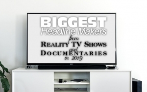 Biggest Headline Makers From Reality TV Shows and Documentaries in 2019