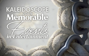 Kaleidoscope 2019: Memorable Events in Entertainment 