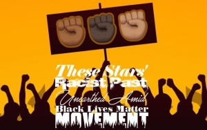 These Stars' Racist Past Unearthed Amid Black Lives Matter Movement