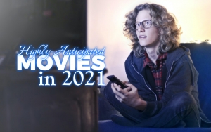 Highly-Anticipated Movies in 2021