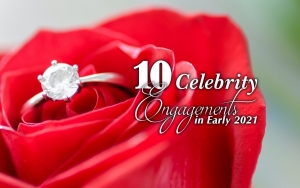 10 Celebrity Engagements in Early 2021