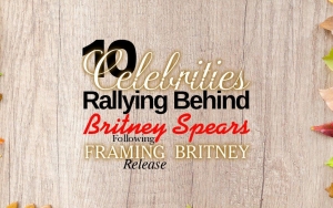 10 Celebrities Rallying Behind Britney Spears Following 'Framing Britney' Release