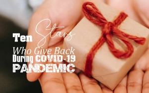 Ten Stars Who Give Back During COVID-19 Pandemic