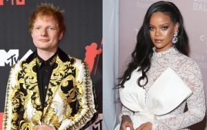 Ed Sheeran Calls Rihanna Someone He Would Always Want to Work With