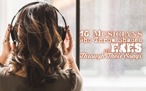 Ten Musicians Who Throw Shades at Exes Through Their Songs