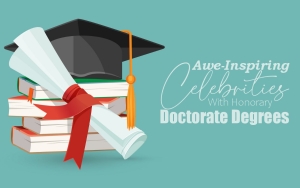 Ten Awe-Inspiring Celebrities With Honorary Doctorate Degrees 