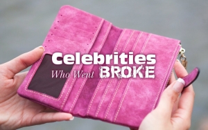 Celebrities Who Went Broke