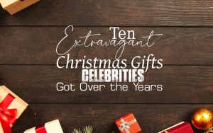 Ten Extravagant Christmas Gifts Celebrities Got Over the Years