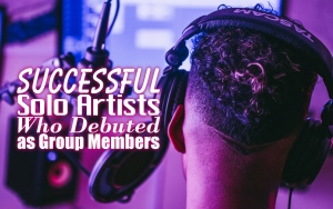 Successful Solo Artists Who Debuted as Group Members