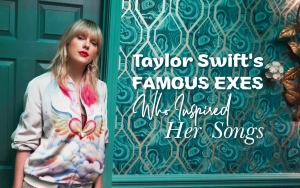 Taylor Swift's Famous Exes Who Inspired Her Songs