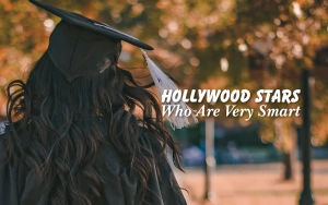 Hollywood Stars Who Are Very Smart