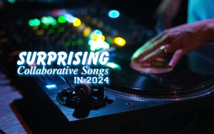 Surprising Collaborative Songs in 2024
