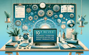 10 Proven Strategies to Overcome Procrastination and Boost Productivity