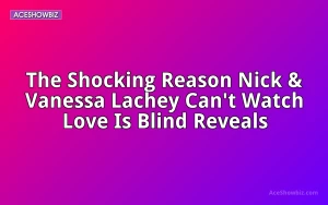 The Shocking Reason Nick & Vanessa Lachey Can't Watch Love Is Blind Reveals