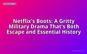 Netflix's Boots: A Gritty Military Drama That's Both Escape and Essential History