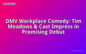 DMV Workplace Comedy: Tim Meadows & Cast Impress in Promising Debut