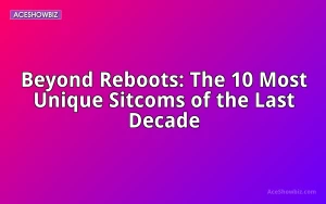 Beyond Reboots: The 10 Most Unique Sitcoms of the Last Decade