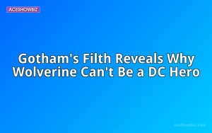 Gotham's Filth Reveals Why Wolverine Can't Be a DC Hero