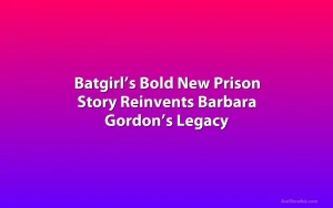 Batgirl’s Bold New Prison Story Reinvents Barbara Gordon’s Legacy