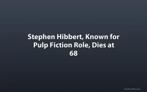 Stephen Hibbert, Known for Pulp Fiction Role, Dies at 68
