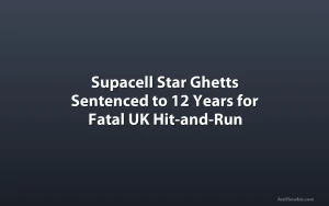 Supacell Star Ghetts Sentenced to 12 Years for Fatal UK Hit-and-Run