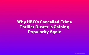 Why HBO’s Cancelled Crime Thriller Duster Is Gaining Popularity Again