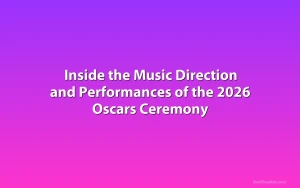 Inside the Music Direction and Performances of the 2026 Oscars Ceremony