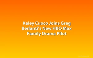 Kaley Cuoco Joins Greg Berlanti’s New HBO Max Family Drama Pilot