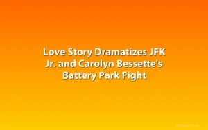 Love Story Dramatizes JFK Jr. and Carolyn Bessette's Battery Park Fight