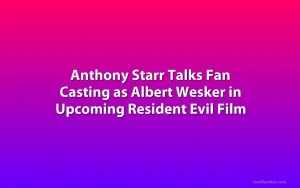Anthony Starr Talks Fan Casting as Albert Wesker in Upcoming Resident Evil Film