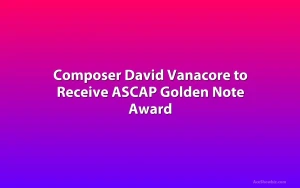 Composer David Vanacore to Receive ASCAP Golden Note Award