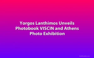 Yorgos Lanthimos Unveils Photobook VISCIN and Athens Photo Exhibition