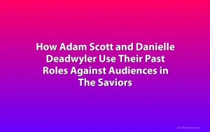 How Adam Scott and Danielle Deadwyler Use Their Past Roles Against Audiences in The Saviors