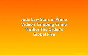 Jude Law Stars in Prime Video’s Gripping Crime Thriller The Order’s Global Rise