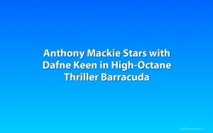 Anthony Mackie Stars with Dafne Keen in High-Octane Thriller Barracuda