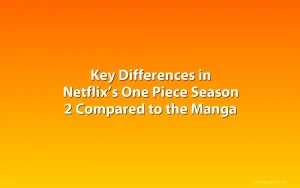 Key Differences in Netflix’s One Piece Season 2 Compared to the Manga