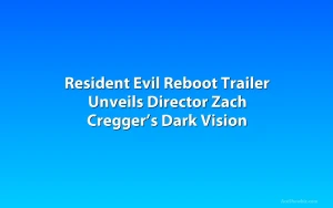 Resident Evil Reboot Trailer Unveils Director Zach Cregger’s Dark Vision