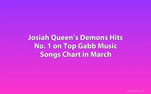 Josiah Queen’s Demons Hits No. 1 on Top Gabb Music Songs Chart in March