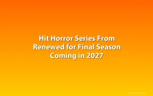 Hit Horror Series From Renewed for Final Season Coming in 2027
