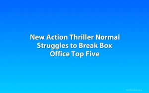 New Action Thriller Normal Struggles to Break Box Office Top Five