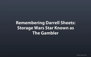 Remembering Darrell Sheets: Storage Wars Star Known as The Gambler