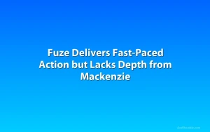 Fuze Delivers Fast-Paced Action but Lacks Depth from Mackenzie