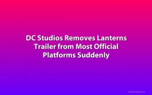 DC Studios Removes Lanterns Trailer from Most Official Platforms Suddenly