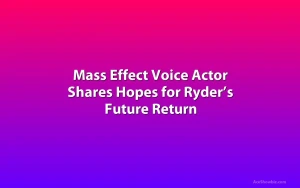 Mass Effect Voice Actor Shares Hopes for Ryder’s Future Return