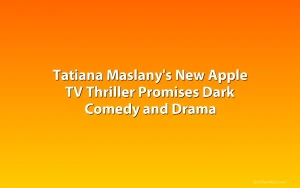 Tatiana Maslany's New Apple TV Thriller Promises Dark Comedy and Drama