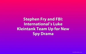 Stephen Fry and FBI: International’s Luke Kleintank Team Up for New Spy Drama