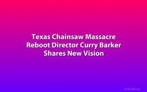 Texas Chainsaw Massacre Reboot Director Curry Barker Shares New Vision
