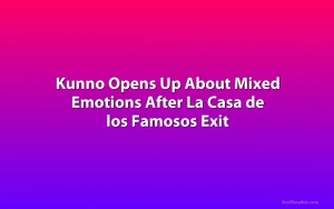 Kunno Opens Up About Mixed Emotions After La Casa de los Famosos Exit
