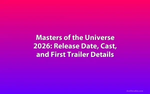 Masters of the Universe 2026: Release Date, Cast, and First Trailer Details